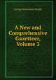 A New and Comprehensive Gazetteer, Volume 3, George Newenham Wright 