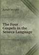 The Four Gospels in the Seneca Language, Asher Wright 