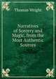 Narratives of Sorcery and Magic, from the Most Authentic Sources, Thomas Wright 