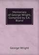 Memorials of George Wright, Compiled by S.K. Bland, George Wright 