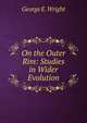 On the Outer Rim: Studies in Wider Evolution, George E. Wright 