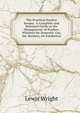The Practical Poultry Keeper: A Complete and Standard Guide to the Management of Poultry: Whether for Domestic Use, the Markets, Or Exhibition, Wright, Lewis, 1838-1905 