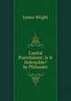 Capital Punishment: Is It Defensible? by Philander, James Wright 