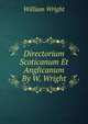 Directorium Scoticanum Et Anglicanum By W. Wright., William Wright 