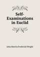 Self-Examinations in Euclid, John Martin Frederick Wright 