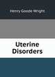 Uterine Disorders, Henry Goode Wright 