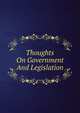 Thoughts On Government And Legislation, 