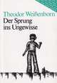 Weibenborn: Der Sprung Ins Ungewisseg, Weissenborn Theodor 