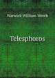 Telesphoros, Warwick William Wroth 