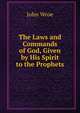 The Laws and Commands of God, Given by His Spirit to the Prophets, John Wroe 