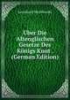 Uber Die Altenglischen Gesetze Des Konigs Knut . (German Edition), Leonhard Wroblewski 