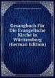 Gesangbuch Fur Die Evangelische Kirche in Wurttemberg (German Edition), Evangelisch-Lutherische La Wurttemberg 