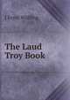The Laud Troy Book, J Ernst Wulfing 