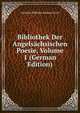 Bibliothek Der Angelsachsischen Poesie, Volume 1 (German Edition), Christian Wilhelm Michael Grein 