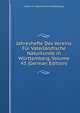 Jahreshefte Des Vereins Fur Vaterlandische Naturkunde in Wurttemberg, Volume 43 (German Edition), Verein Fur Vaterlandisch Wurttemberg 