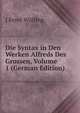 Die Syntax in Den Werken Alfreds Des Grossen, Volume 1 (German Edition), J Ernst Wulfing 