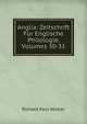 Anglia: Zeitschrift Fur Englische Philologie, Volumes 30-31, Richard Paul Wulker 