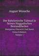Der Babylonische Talmud in Seinen Haggadischen Bestandtheilen. Wortgetreu bersetzt Und Durch Noten Erlutert, Volume 1, August Wunsche 