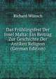 Das Fruhlingsfest Der Insel Malta: Ein Beitrag Zur Geschichte Der Antiken Religion (German Edition), Richard Wunsch 