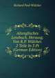 Altenglisches Lesebuch, Herausg. Von R.P. Wulcker. 2 Teile In 3 Pt (German Edition), Richard Paul Wulcker 