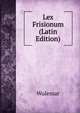 Lex Frisionum (Latin Edition), Wulemar 