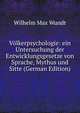 Volkerpsychologie: ein Untersuchung der Entwicklungsgesetze von Sprache, Mythus und Sitte (German Edition), Wundt, Wilhelm Max, 1832-1920 