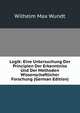 Logik: Eine Untersuchung Der Principien Der Erkenntniss Und Der Methoden Wissenschaftlicher Forschung (German Edition), Wundt, Wilhelm Max, 1832-1920 
