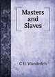 Masters and Slaves, C H. Wunderlch 