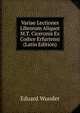 Variae Lectiones Librorum Aliquot M.T. Ciceronis Ex Codice Erfurtensi (Latin Edition), Eduard Wunder 