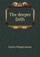 The deeper faith, Carlos Wuppermann 