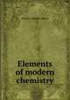 Elements of modern chemistry, Charles Adolphe Wurtz 