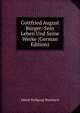 Gottfried August Burger: Sein Leben Und Seine Werke (German Edition), Alfred Wolfgang Wurzbach 