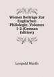 Wiener Beitrage Zur Englischen Philologie, Volumes 1-2 (German Edition), Leopold Wurth 