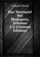 Das Wortspiel Bei Shakspere, Volumes 1-2 (German Edition), Leopold Wurth 