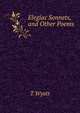Elegiac Sonnets, and Other Poems, T Wyatt 