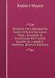 Histoire De L'abbaye De Saint-Vincent De Laon, Publ., Annot?e & Continu?e Par L'abb? Cardon Et L'abb? A. Mathieu (French Edition), Robert Wyard 