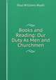 Books and Reading: Our Duty As Men and Churchmen, Paul Williams Wyatt 