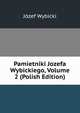 Pamietniki Jozefa Wybickiego, Volume 2 (Polish Edition), Jozef Wybicki 