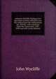 Iohannis Wycliffe Dialogus sive Speculum ecclesie militantis now first edited from the Ashburnham ms. XXVIIC. with collations from the Vienna mss. 1387, 3930 and 4505 (Latin Edition), Wycliffe John 