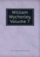 William Wycherley, Volume 7, Baron Thomas Babington Macaula Macaulay 