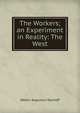 The Workers; an Experiment in Reality: The West, Walter Augustus Wyckoff 