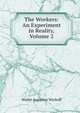The Workers: An Experiment in Reality, Volume 2, Walter Augustus Wyckoff 