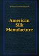 American Silk Manufacture, William Cornelius Wyckoff 
