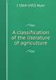 A classification of the literature of agriculture, J 1869-1955 Wyer 