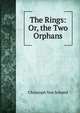 The Rings: Or, the Two Orphans, Christoph von Schmid 