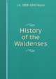 History of the Waldenses, J A. 1808-1890 Wylie 
