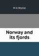 Norway and its fjords, M A Wyllie 