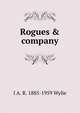 Rogues & company, I A. R. 1885-1959 Wylie 