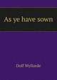 As ye have sown, Dolf Wyllarde 
