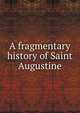 A fragmentary history of Saint Augustine, 